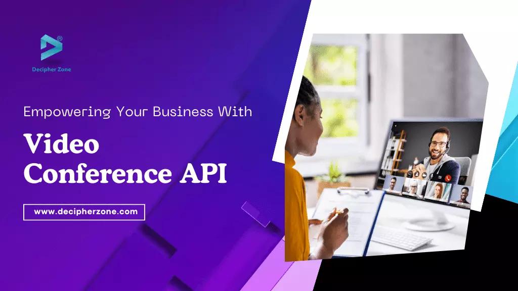 Empowering Your Business with Video Conference API