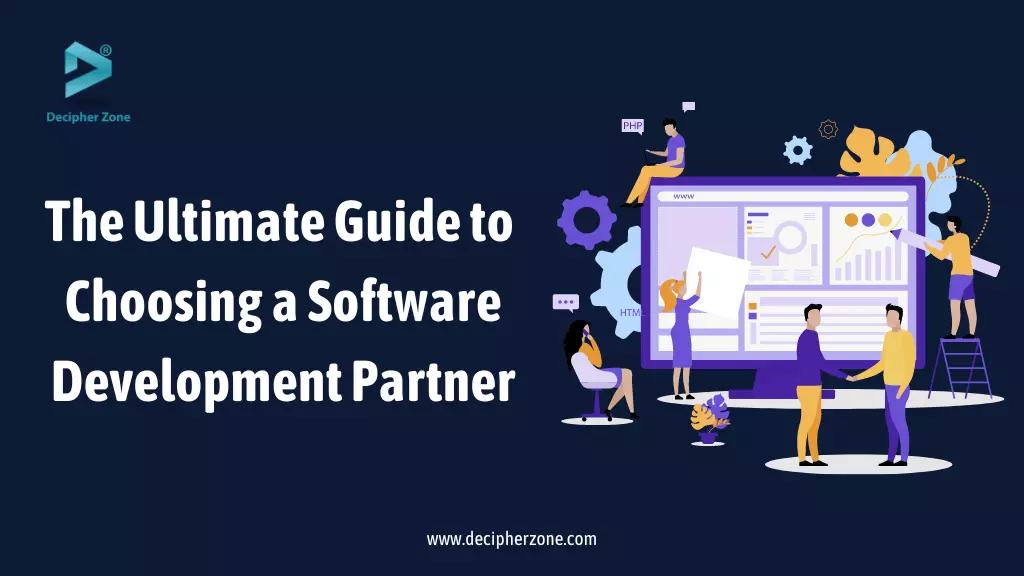 The Ultimate Guide to Choosing a Software Development Partner