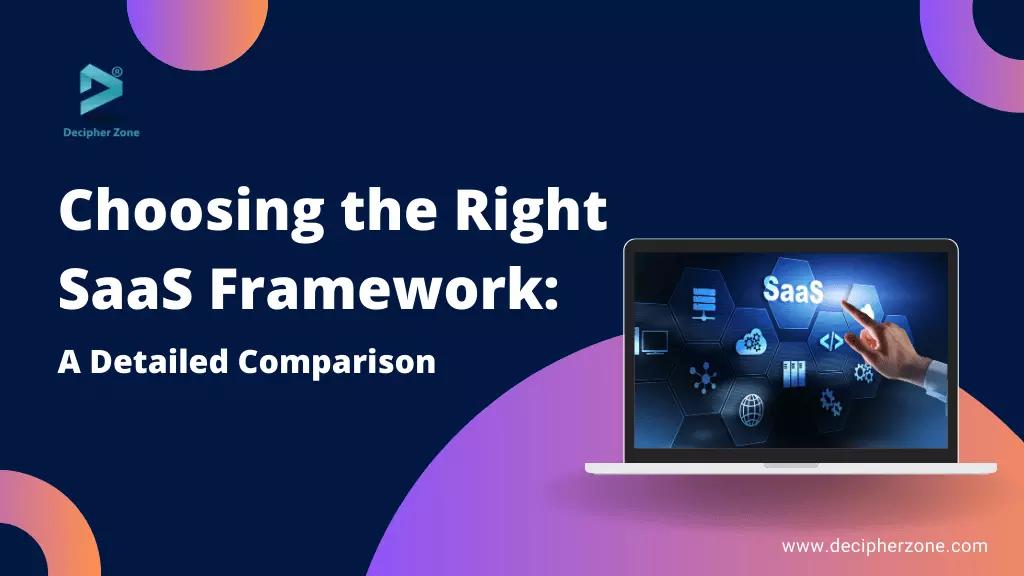 Choosing the Right SaaS Framework: A Detailed Comparison
