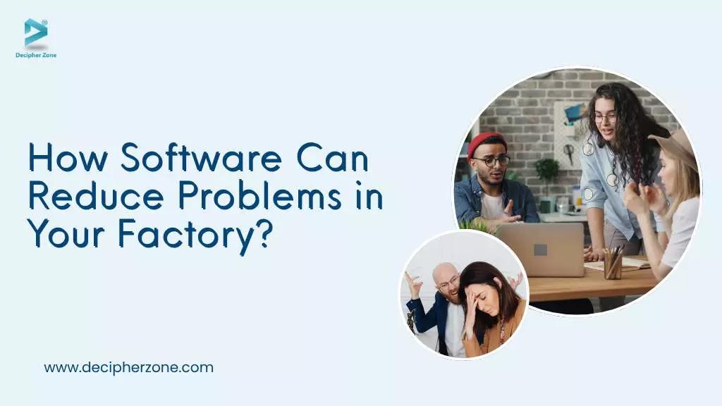 How Software Can Reduce Problems in Your Factory