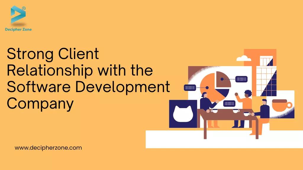Top 10 Tips for Building a Strong Client Relationship with the Software Development Company