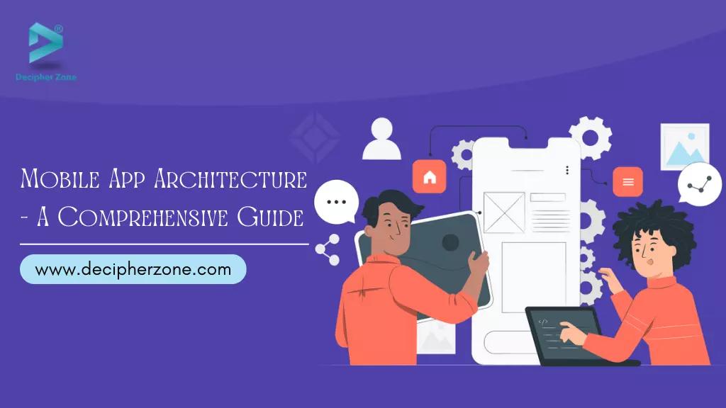 Mobile App Architecture - A Comprehensive Guide