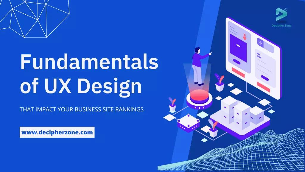 Fundamentals of UX Design That Impact Your Business Site Rankings