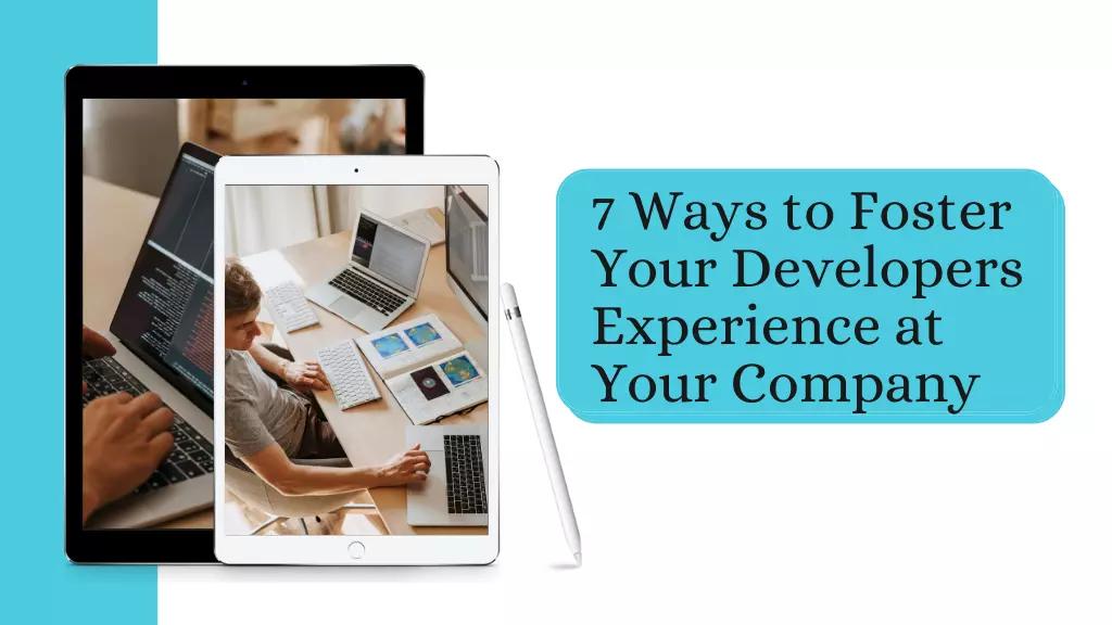 7 Ways to foster your Developer's experience at your company