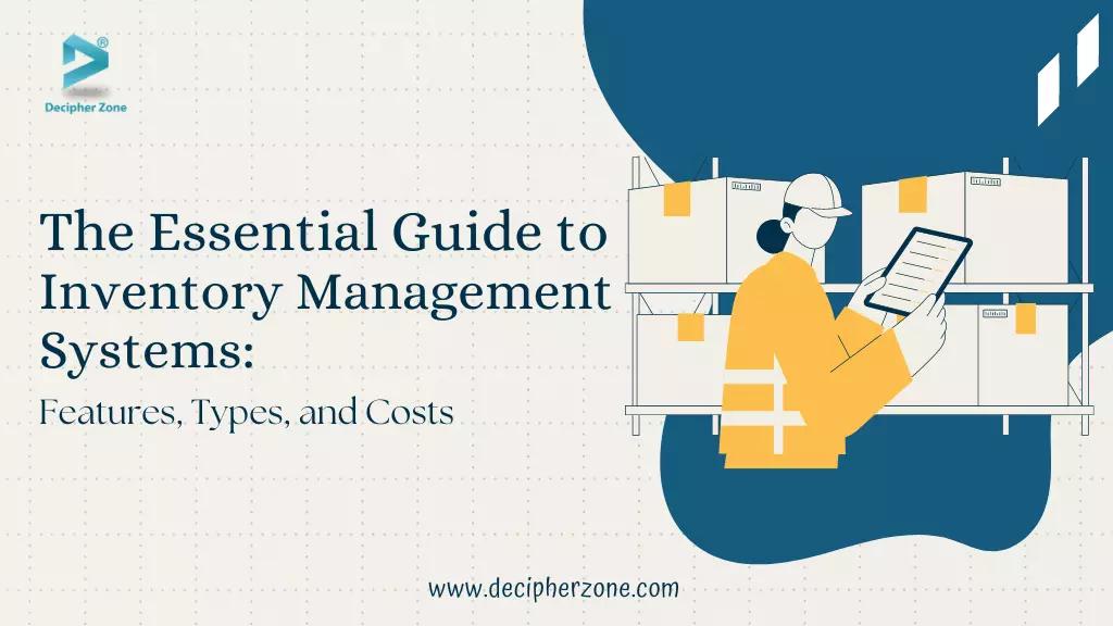 A Guide to Inventory Management Systems: Features and Costs