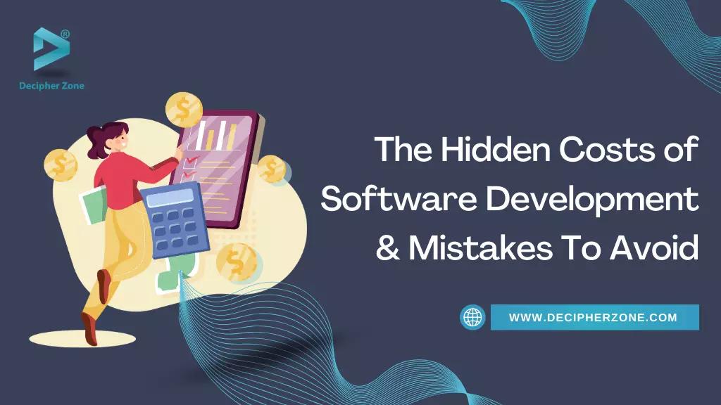 The Hidden Costs of Software Development & Mistakes to Avoid