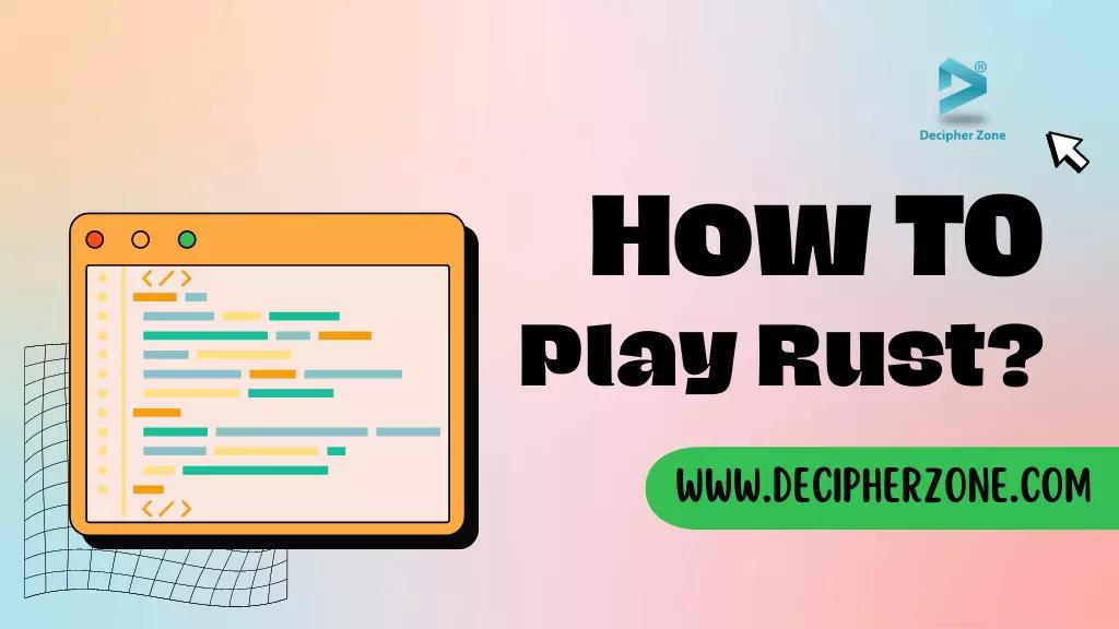 How to Play Rust? - Pro Tips & Tricks