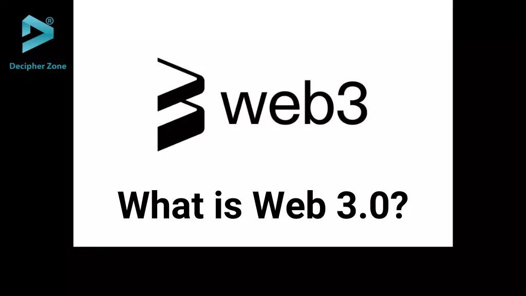 What is Web 3.0: Its Evolution, Benefits & Limitations