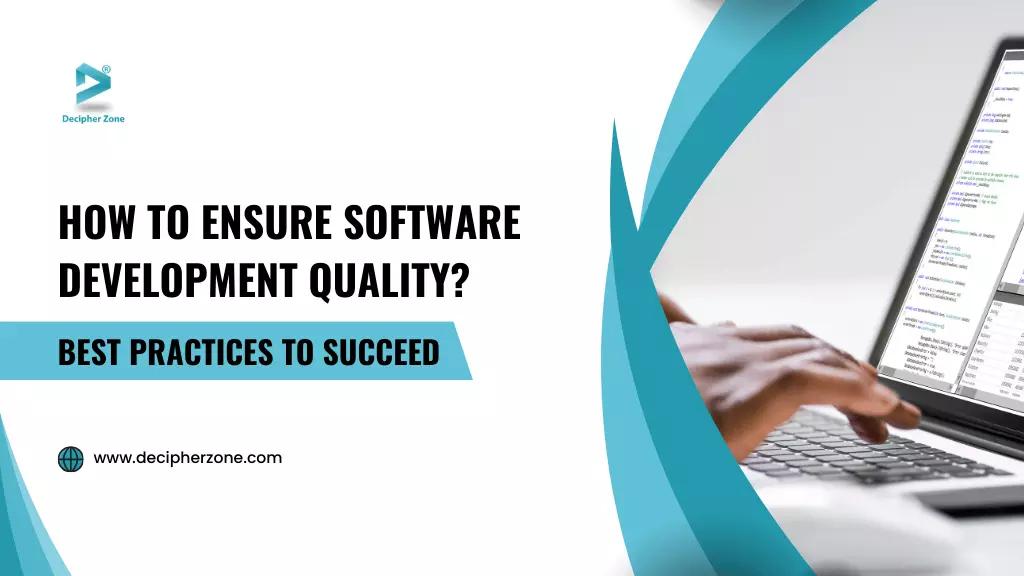 How to Ensure Quality Software Development: Best Practices for Success