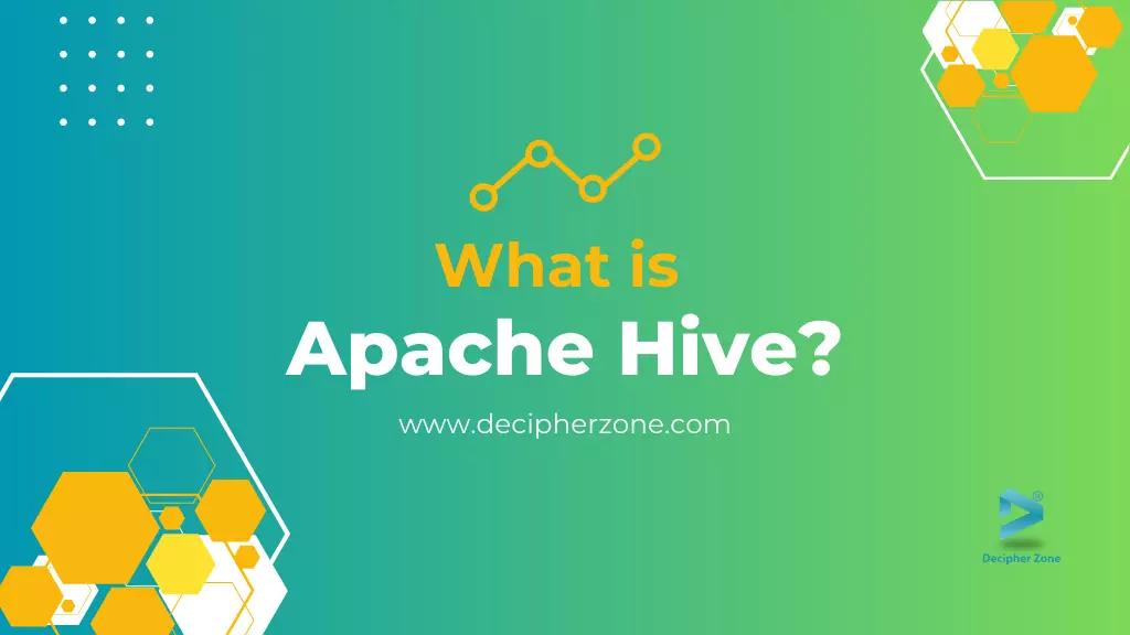 What is Apache Hive: Key Features and Benefits
