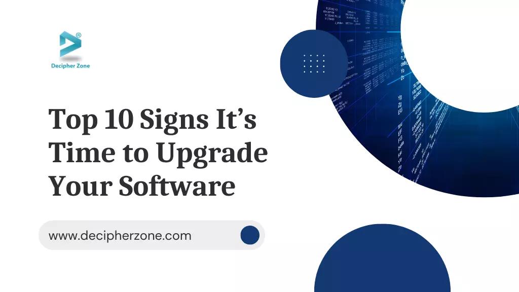 Top 10 Signs It’s Time to Upgrade Your Software Solution in 2025