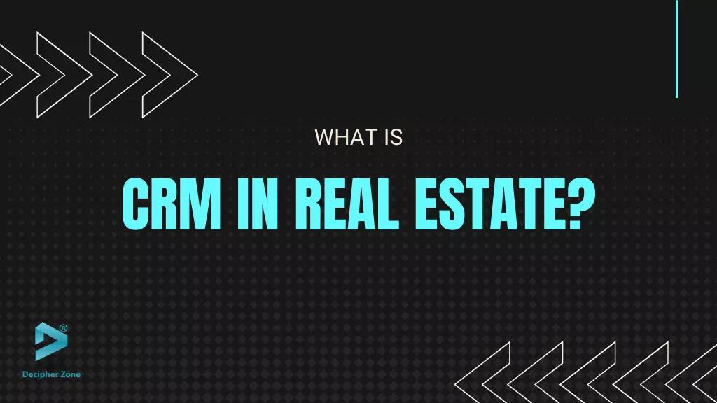 CRM in Real Estate: Cost, Features, and Benefits