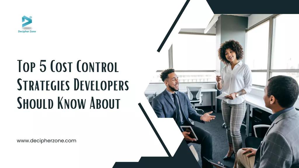 The Top 5 Cost Control Strategies Developers Should Know About