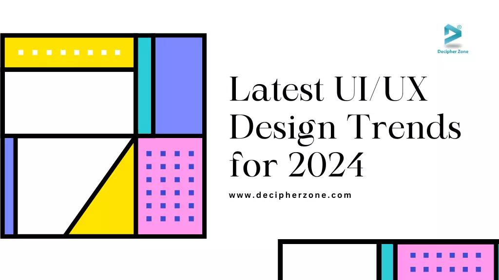 Latest UI/UX Design Trends for 2024