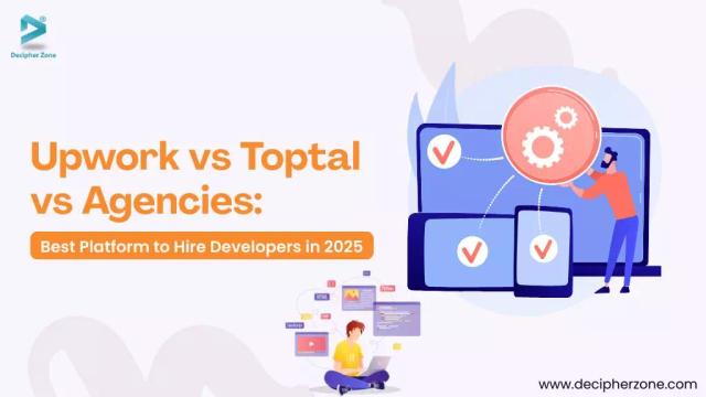 Upwork vs Toptal vs Agencies
